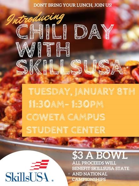 Chili day, tuesday January 8, Coweta Campus Student Center, 11:30am - 1:30pm, $3 a bowl. Proceeds go to Skills USA and National Championship.
