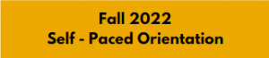 Fall 2022 Self - Paced Orientation