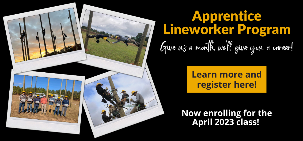 Apprentice lineman program give us a month, we'll give you a career! Learn more and register here! Now enrolling for the April 2023 class!