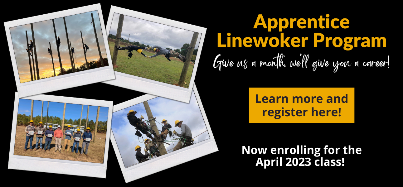 Apprentice lineman program give us a month, we'll give you a career! Learn more and register here! Now enrolling for the 2023 class!
